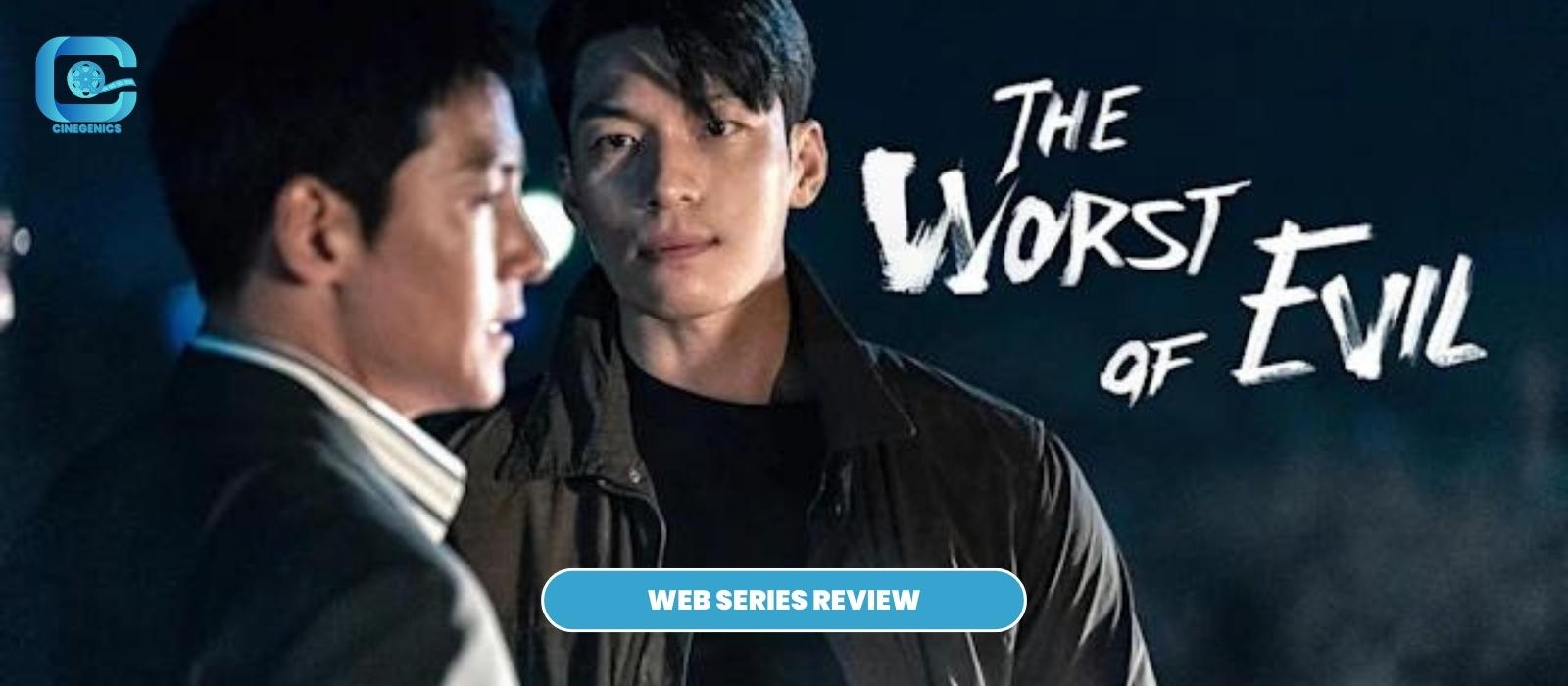 the worst of evil web series review | Movie Review Blogs